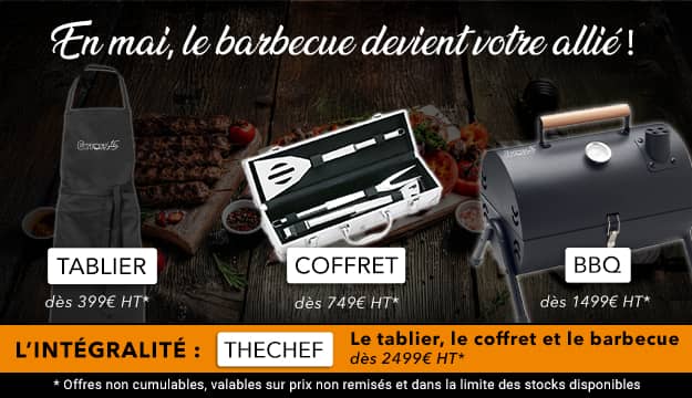 Code : TABLIER dès 399€ HT, Code : COFFRET dès 749€ HT, code : BBQ dès 1499€ HT, code : THECHEF dès 2499 € HT