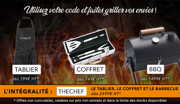 Code : TABLIER dès 399€ HT, Code : COFFRET dès 749€ HT, code : BBQ dès 1499€ HT, code : THECHEF dès 2499 € HT